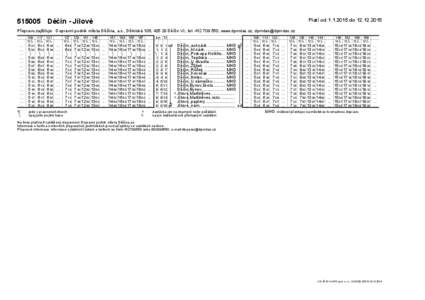 Platí oddoDěčín - Jílové Přepravu zajišťuje: Dopravní podnik města Děčína, a.s., Dělnická 106, Děčín VI., tel, www.dpmdas.cz,   