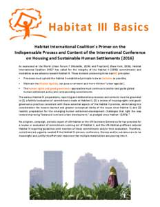 Habitat III Basics Habitat International Coalition’s Primer on the Indispensable Process and Content of the International Conference on Housing and Sustainable Human SettlementsAs expressed at the World Urban F