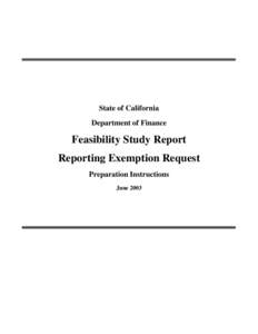 State of California Department of Finance Feasibility Study Report Reporting Exemption Request Preparation Instructions
