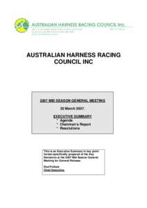 AUSTRALIAN HARNESS RACING COUNCIL INC 2007 MID SEASON GENERAL MEETING 30 March[removed]EXECUTIVE SUMMARY
