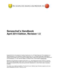 Seneschal’s Handbook April 2014 Edition, Revision 1.5 Copyright 2014 by The Society for Creative Anachronism, Inc. All Rights Reserved. This handbook is an official publication of The Society for Creative Anachronism, 