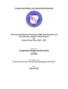 Arkansas State Highway and Transportation Department  Disadvantaged Business Enterprise (DBE) Participation Goal On Federally-Assisted Transit Projects for