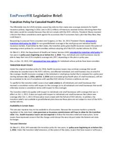 EmPowerHR Legislative Brief: Transition Policy for Canceled Health Plans The Affordable Care Act (ACA) includes several key reforms that create new coverage standards for health insurance policies, beginning inLat