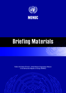 MONUC  Briefing Materials Public Information Division - United Nations Organization Mission in the Democratic Repubic of Congo (MONUC)