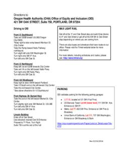 Directions to: Oregon Health Authority (OHA) Office of Equity and Inclusion (OEI) 421 SW OAK STREET, Suite 750, PORTLAND, OR[removed]Driving to OEI  MAX LIGHT RAIL