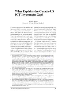 What Explains the Canada-US ICT Investment Gap? Andrew Sharpe1 Centre for the Study of Living Standards IT IS WIDELY RECOGNIZED that machinery and