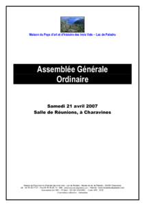 Maison du Pays d’art et d’histoire des trois Vals – Lac de Paladru  Assemblée Générale Ordinaire Samedi 21 avril 2007 Salle de Réunions, à Charavines