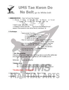 UMS Tae Kwon Do No Belt go to White belt 1. MEMORIZATION : How to Count ten Korean