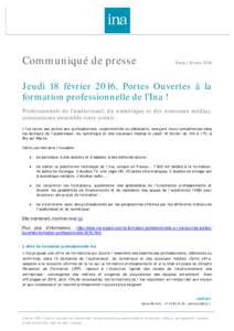 Communiqué de presse  Paris | février 2016 Jeudi 18 février 2016, Portes Ouvertes à la formation professionnelle de l’Ina !