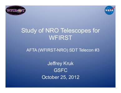 Study of NRO Telescopes for WFIRST AFTA (WFIRST-NRO) SDT Telecon #3 Jeffrey Kruk GSFC