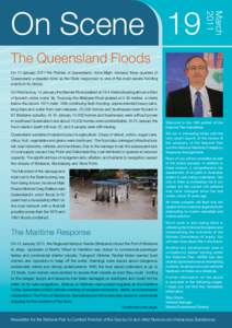 March 2011 On Scene 19 The Queensland Floods On 11 January 2011 the Premier of Queensland, Anna Bligh, declared three quarters of