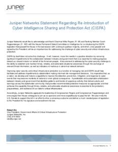 Juniper Networks Statement Regarding Re-Introduction of Cyber Intelligence Sharing and Protection Act (CISPA) Juniper Networks would like to acknowledge and thank Chairman Mike Rogers (R- MI) and Ranking Member Dutch Rup