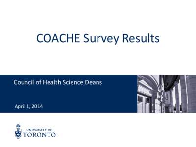 COACHE Survey Results Council of Health Science Deans April 1, 2014 The COACHE Survey • Collaborative on Academic Careers in Higher Education