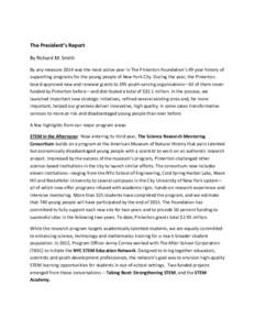 The President’s Report By Richard M. Smith By any measure 2014 was the most active year in The Pinkerton Foundation’s 49 year history of supporting programs for the young people of New York City. During the year, the