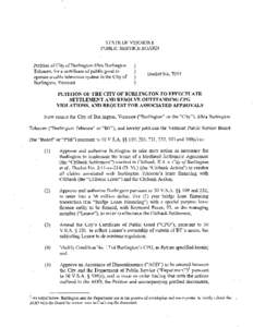 STATE OF VERMONT PUBLIC SERVICE BOARD Petition of City of Burlington d/b/a Burlington Telecom, for a certificate of public good to operate a cable television system in the City of