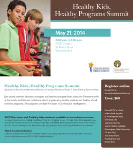 Healthy Kids, Healthy Programs Summit May 21, 2014 8:00 a.m. to 3:30 p.m. DCU Center 50 Foster Street