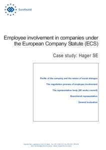 Employee involvement in companies under the European Company Statute (ECS) Case study: Hager SE Profile of the company and the nature of social dialogue The negotiation process of employee involvement