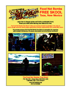 Food Not Bombs  FREE SKOOL Taos, New Mexico Learn how to change society and build a sustainable future. Share your skills while learning new ideas all for free.