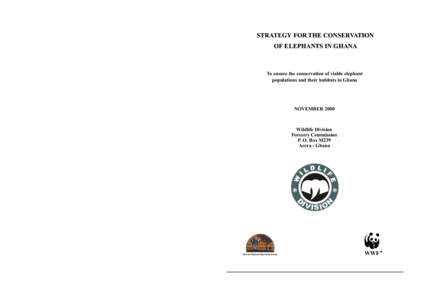 STRATEGY FOR THE CONSERVATION OF ELEPHANTS IN GHANA To ensure the conservation of viable elephant populations and their habitats in Ghana