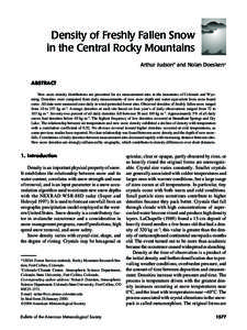 Density of Freshly Fallen Snow in the Central Rocky Mountains Arthur Judson* and Nolan Doesken+ ABSTRACT New snow density distributions are presented for six measurement sites in the mountains of Colorado and Wyoming. De