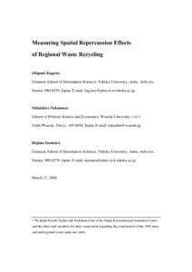 Measuring Spatial Repercussion Effects of Regional Waste Recycling Shigemi Kagawa Graduate School of Information Sciences, Tohoku University, Aoba, Aoba-ku, Sendai, [removed], Japan, E-mail: [removed]