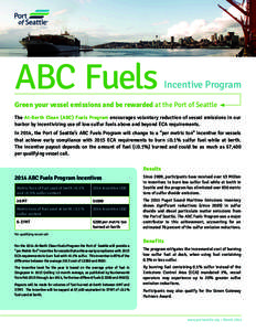 ABC Fuels  Incentive Program Green your vessel emissions and be rewarded at the Port of Seattle The At-Berth Clean (ABC) Fuels Program encourages voluntary reduction of vessel emissions in our