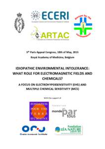 5th Paris Appeal Congress, 18th of May, 2015 Royal Academy of Medicine, Belgium IDIOPATHIC ENVIRONMENTAL INTOLERANCE: WHAT ROLE FOR ELECTROMAGNETIC FIELDS AND CHEMICALS?