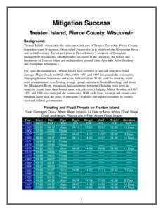 Mitigation Success Trenton Island, Pierce County, Wisconsin Background: Trenton Island is located in the unincorporated area of Trenton Township, Pierce County, in northwestern Wisconsin. Often called Pucketville, it is 