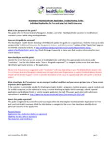 Washington Healthplanfinder Application Troubleshooting Guide: Individual Application for Free and Low Cost Health Insurance What is the purpose of this guide? This guide is for In-Person Assisters/Navigators, Brokers, a