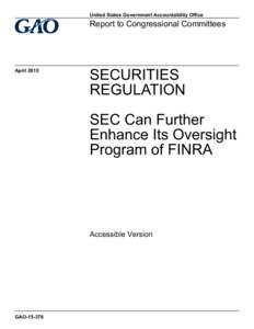 GAOAccessible Version, SECURITIES REGULATION: SEC Can Further Enhance Its Oversight Program of FINRA