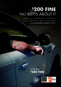 $  200 FINE NO BUTTS ABOUT IT Flicking your cigarette from a vehicle can