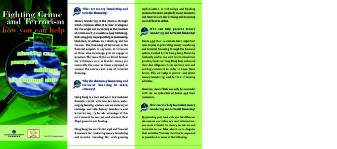 What are money laundering and terrorist financing? Money laundering is the process through which criminals attempt to hide or disguise the true origin and ownership of the proceeds of criminal activities such as drug tra