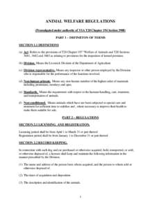 ANIMAL WELFARE REGULATIONS (Promulgated under authority of VSA T20 Chapter 194 Section[removed]PART 1 – DEFINIITON OF TERMS SECTION 1.1 DEFINITIONS (a) Act. Refers to the provisions of T20 Chapter 197 “Welfare of Anima