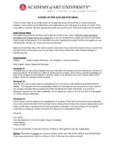 COVER LETTER OUTLINE FOR EMAIL Think of a cover letter as any written piece of correspondence you will email, fax or mail to a potential employer. Cover letters can be attached to online applications, put in the body of 