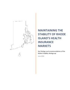 MAINTAINING THE STABILITY OF RHODE ISLAND’S HEALTH INSURANCE MARKETS Key findings and recommendations of the