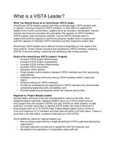 What is a VISTA Leader? What You Should Know as an AmeriCorps VISTA Leader AmeriCorps VISTA leaders support and help coordinate larger VISTA projects and/ or regions, involving at least six VISTA members, in their effort