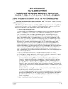 Maine Revised Statutes  Title 12: CONSERVATION Chapter 925: FISH AND WILDLIFE MANAGEMENT AND RESEARCH HEADING: PL 2003, c. 414, Pt. A, §2 (new); Pt. D, §7 (aff); c. 614, §9 (aff) §[removed]WILDLIFE MANAGEMENT AREAS AND