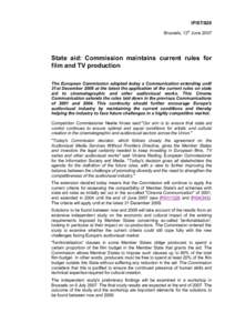 IP[removed]Brussels, 13th June 2007 State aid: Commission maintains current rules for film and TV production The European Commission adopted today a Communication extending until