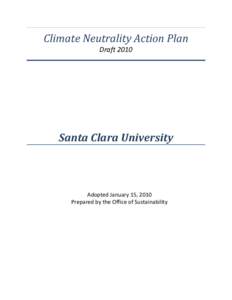 Climate Neutrality Action Plan Draft 2010 Santa Clara University  Adopted January 15, 2010