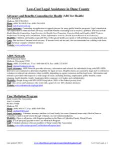 Low-Cost Legal Assistance in Dane County Advocacy and Benefits Counseling for Health (ABC for Health) 32 N. Bassett St Madison, WI[removed]Phone: ([removed], Fax: ([removed]Email: [removed]