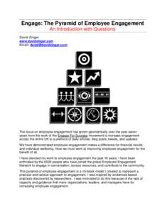 Engage: The Pyramid of Employee Engagement An Introduction with Questions David Zinger www.davidzinger.com Email: 