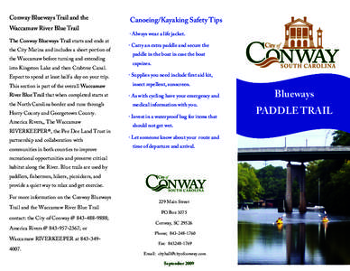 Conway Blueways Trail and the Waccamaw River Blue Trail The Conway Blueways Trail starts and ends at the City Marina and includes a short portion of the Waccamaw before turning and extending into Kingston Lake and then C