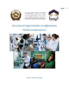Investment Opportunities in Afghanistan Medical Laboratories By: Dr. Shams-Ul-Haq  Contents