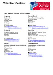 Volunteer Centres  Here is a list of volunteer centres in Wales: Anglesey  Blaenau Gwent