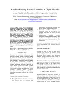 A tool for Entering Structural Metadata in Digital Libraries Lavanya Prahallad, Indira Thammishetty, E.Veera Raghavendra, Vamshi Ambati MSIT Division, International Institute of Information Technology, Gachibowli, Hydera