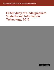 EDUCAUSE CENTER FOR APPLIED RESEARCH  ECAR Study of Undergraduate Students and Information Technology, 2012