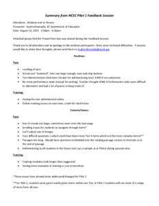 Summary from NCSC Pilot 1 Feedback Session Attendees: Webinar and In-Person Presenter: Audra Ahumada, AZ Department of Education Date: August 13, 2015 3:30pm - 4:30pm Attached please find the PowerPoint that was shared d