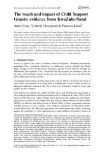 Development Southern Africa Vol. 22, No. 4, OctoberThe reach and impact of Child Support Grants: evidence from KwaZulu-Natal Anne Case, Victoria Hosegood & Frances Lund1 This paper examines the reach and impact of