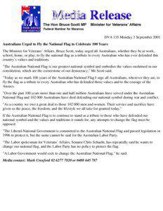 DVA 135 Monday 3 September 2001 Australians Urged to Fly the National Flag to Celebrate 100 Years The Minister for Veterans’ Affairs, Bruce Scott, today urged all Australians, whether they be at work,