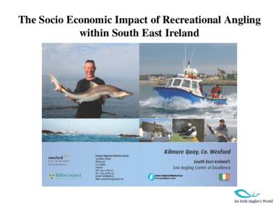 The Socio Economic Impact of Recreational Angling within South East Ireland The Business of Recreational Angling in Ireland • •
